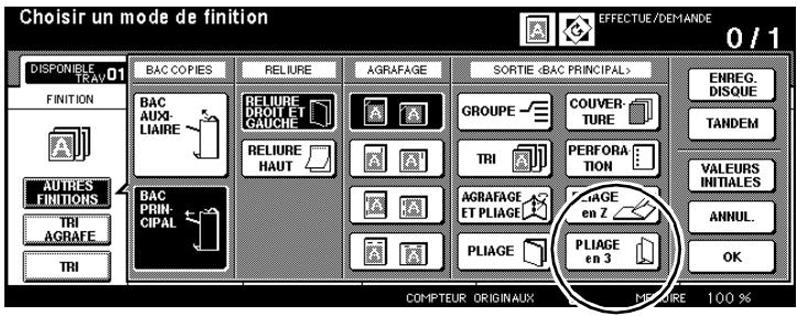 Choisir un mode de finition EFFECTUE/DEMANDE 0 / 1 DISPONIBLE FINITION BAC COPIES RELIURE AGRAFAGE SORTIE (BAC PRINCIPAL) ENREG. DISQUE TANDEM VALEURS INITIALES ANNUL. OK AUTRES FINITIONS BAC PRIN- CIPAL TRI AGRAFE TRI COMPTEUR ORIGINAUX MÉTURE 100 % GROUPE COUVER- TURE PERFORA- TION AGRAFAGE ET PLIAGE PLIAGE PLIAGE ENREG. DISQUE TANDEM