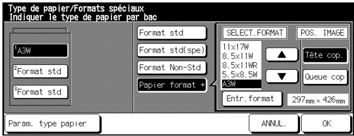 Type de papier/Formats spéciaux Indiquer le type de papier par bac 1A3W 2Format std 3Format std Format std Format std(spe) Format Non-Std Papier format + SELECT. FORMAT 11x17W 8.5x11W 8.5x11WR 5.5x8.5W A3W POS. IMAGE ▲ Tête cop. ▼ Queue cop Entr. format 297mm × 426mm Param. type papier ANNUL. OK