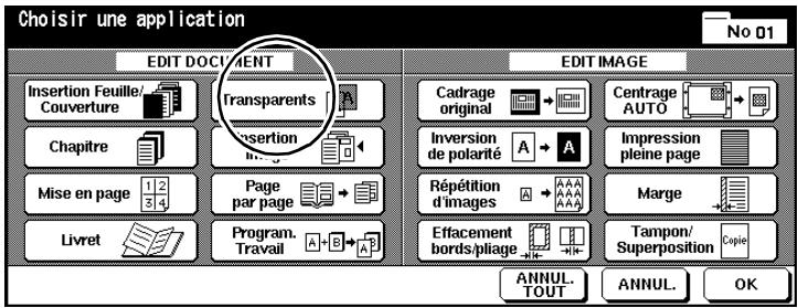 Choisir une application No 01 EDIT DOCUMENT Insertion Feuille/ Couverture Chapitre Mise en page Livret Transparens Insertion in... Page par page Program. Travail EDIT IMAGE Cadrage original Inversion de polarité Répétition d'images Effacement bords/pliage Centrage AUTO Impression pleine page Marge Tampon/ Superposition Copie ANNUL. TOUT ANNUL. OK
