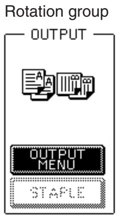 Rotation group OUTPUT OUTPUT MENU STAPLE