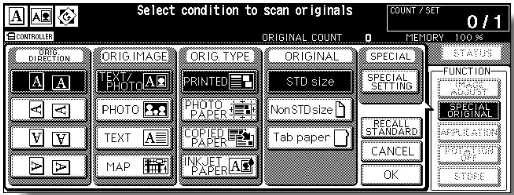 Select condition to scan originals COUNT / SET 0 / 1 CONTROLLER ORIGINAL COUNT 0 MEMORY 100 % ORIG DIRECTION ORIG IMAGE ORIG TYPE ORIGINAL SPECIAL STATUS FUNCTION A A TEXT/ PHOTO PRINTED STD size SPECIAL A PHOTO PHOTO PAPER Non STD size A TEXT COPIED PAPER Tab paper RECALL STANDARD CANCEL A MAP INKJET PAPER OK STORE