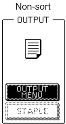 Non-sort OUTPUT OUTPUT MENU STAPLE