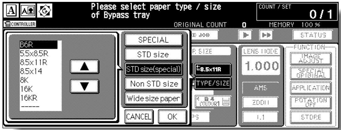 Please select paper type / size of Bypass tray COUNT / SET 0 / 1 CONTROLLER ORIGINAL COUNT MEMORY 100 % B6R 5.5x8.5R 8.5x11R 8.5x14 8K 16K 16KR ▲ ▼ SPECIAL STD size STD size(special) Non STD size Wide size paper CANCEL OK P SIZE 8.5x11R TYPE/SIZE ANS 2001 1.1 LENS TYPE 1.000 FUNCTION IMASE ACJUST SPECIAL ORIGINAL APPLICATION POTATION OFF STORE