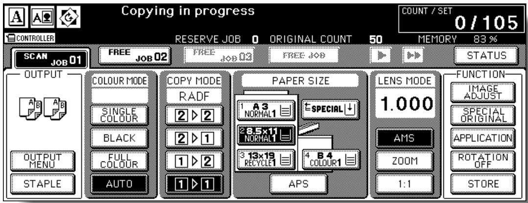 Copying in progress COUNT / SET 0/105 CONTROLLER RESERVE JOB 0 ORIGINAL COUNT 50 MEMORY 83 % SCAN JOB 01 FREE JOB 02 FREE JOB FREE JOB STATUS OUTPUT A B A B SINGLE COLOUR BLACK FULL COLOUR STAPLE AUTO COPY MODE 2 ▶ 2 2 ▶ 1 1 ▶ 2 1 ▶ 1 PAPER SIZE 1 A 3 NORMAL1 28.5x11 NORMAL1 3 13x19 RECYCLE1 4 B 4 COLOUR1 APS LENS MODE 1.000 AMS ZOOM 1:1 FUNCTION- IMAGE ADJUST SPECIAL ORIGINAL APPLICATION ROTATION OFF STORE