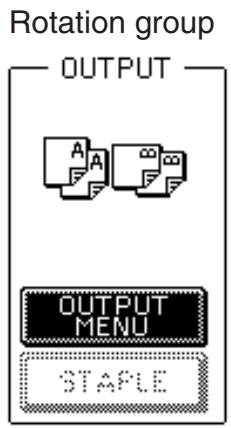 Rotation group OUTPUT OUTPUT MENU STAPLE