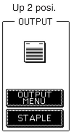 Up 2 posi. OUTPUT OUTPUT MENU STAPLE