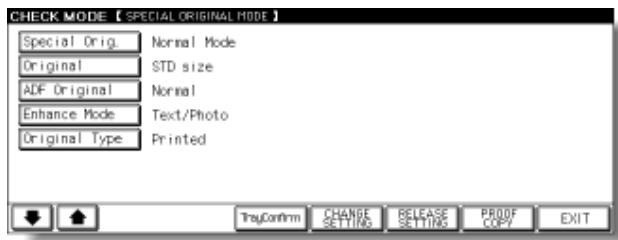 CHECK MODE 【SPECIAL ORIGINAL MODE】 Special Orig. Normal Mode Original STD size ADF Original Normal Enhance Mode Text/Photo Original Type Printed TrayConfirm CHANGE SETTING RELEASE SETTING PROOF COPY EXIT
