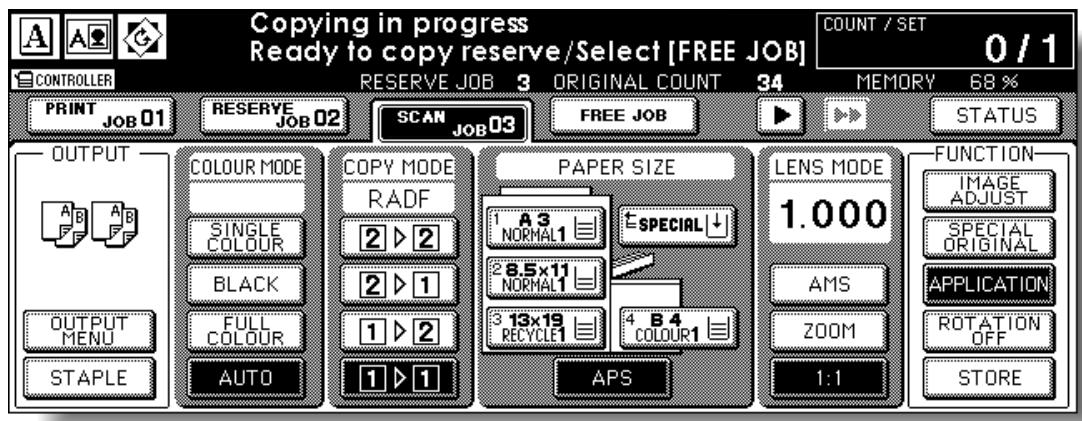 Copying in progress Ready to copy reserve/Select [FREE JOB] COUNT / SET 0 / 1 CONTROLLER RESERVE JOB 3 ORIGINAL COUNT 34 MEMORY 68 % PRINT JOB 01 RESERVE JOB 02 SCAN JOB 03 FREE JOB STATUS OUTPUT COLOUR MODE COPY MODE PAPER SIZE LENS MODE FUNCTION A B A B SINGLE COLOUR RADF 1 A 3 NORMAL1 ESPECIAL↓ BLACK 2 ▷ 2 FULL COLOUR 2 ▷ 1 1 ▷ 2 3 8.5x11 NORMAL1 13x19 RECYCLE1 4 B 4 COLOUR1 OUTPUT MENU AUTO APS ZOOM 1:1 ZOOM STAPLE STORE