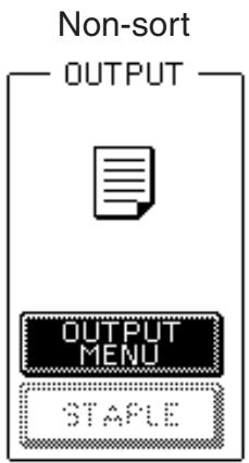 Non-sort OUTPUT OUTPUT MENU STAPLE
