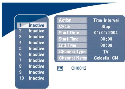 1 Inactive 2 Inactive 3 Inactive 4 Inactive 5 Inactive 6 Inactive 7 Inactive 8 Inactive 9 Inactive 10 Inactive Action Time Interval Cycle Stop Start Date 01/01/2004 Start Time 00:00 End Time 00:00 Channel Type TV Channel Name Celestial CM TV CH0012