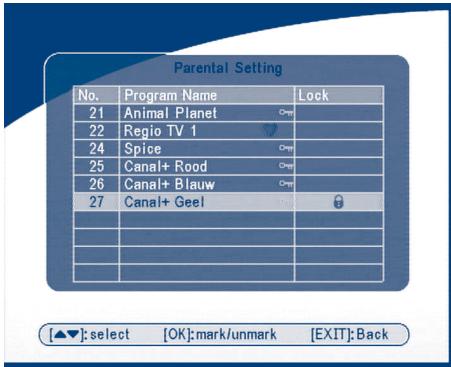 Parental Setting No. Program Name Lock 21 Animal Planet Cray 22 Regio TV 1 24 Spice Cray 25 Canal+ Rood Cray 26 Canal+ Blauw Cray 27 Canal+ Geel [▲▼]:select [OK]:mark/unmark [EXIT]:Back