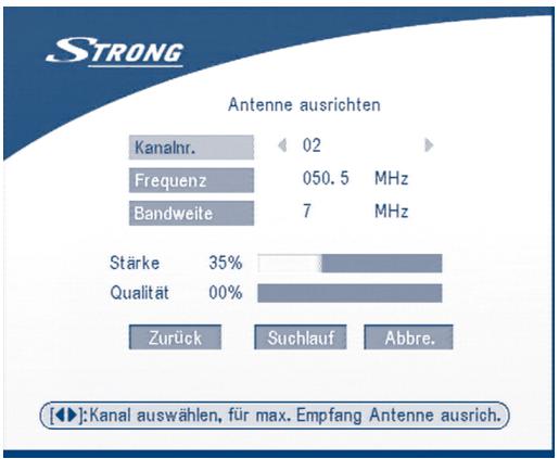 STRONG Antenne ausrichten Kanalnr. 02 Frequenz 050.5 MHz Bandweite 7 MHz Stärke 35% Qualität 00% Zurück Suchlauf Abbre. [◀]:Kanal auswählen, für max. Empfang Antenne ausrich.