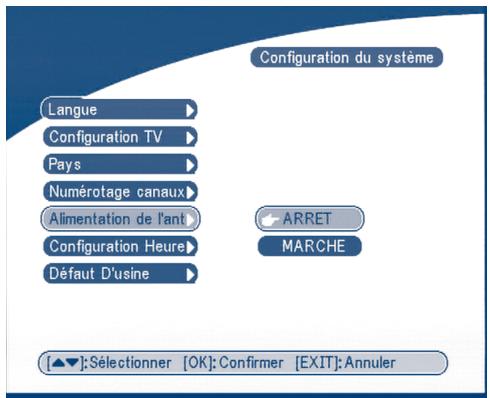 Configuration du système Langue Configuration TV Pays Numérotage canaux Alimentation de l'ant Configuration Heure Défaut D'usine ARRET MARCHE [▲▼]:Sélectionner [OK]: Confirmer [EXIT]:Annuler