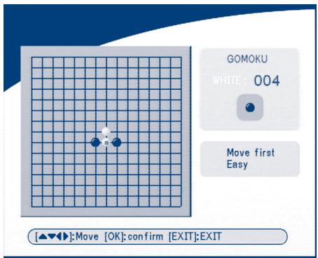 GOMOKU WHITE : 004 Move first Easy [▲▼▶]: Move [OK]: confirm [EXIT]: EXIT