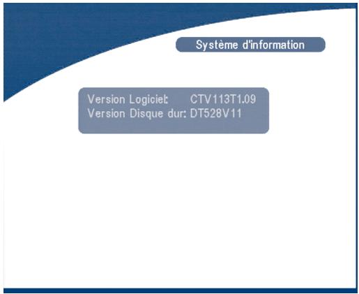 Système d'information Version Logiciel: CTV113T1.09 Version Disque dur: DT528V11