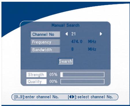 Manual Search Channel No 21 Frequency 474.0 MHz Bandwidth 8 MHz Search Strength 05% Quality 00% [0..9]:enter channel No. [◀]:select channel No.