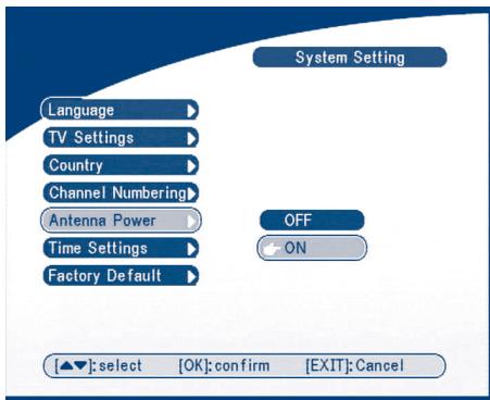 System Setting Language TV Settings Country Channel Numbering Antenna Power OFF ON Time Settings Factory Default [▲▼]: select [OK]: confirm [EXIT]: Cancel