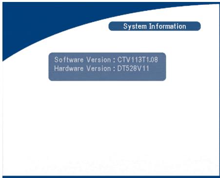 System Information Software Version : CTV113T1.08 Hardware Version : DT528V11