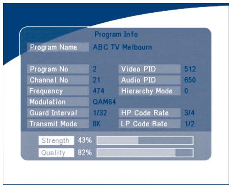 Program Info Program Name ABC TV Melbourne Program No 2 Video PID 512 Channel No 21 Audio PID 650 Frequency 474 Hierarchy Mode 0 Modulation QAM64 Guard Interval 1/32 HP Code Rate 3/4 Transmit Mode 8K LP Code Rate 1/2 Strength 43% Quality 82%