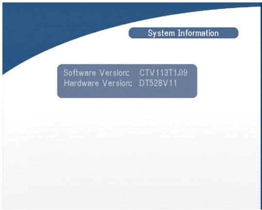 System Information Software Version: CTV113T1.09 Hardware Version: DT528V11