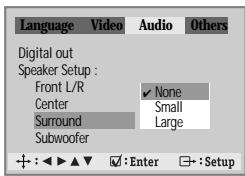 DAEWOO DQD-6100D - Select a Surround Speaker. This submenu is valid when you are using an amplifier, which have the 5.1-CH analog audio input. If you have the Rear speaker, please select "Small" or "Large". If not, select "None". - 1