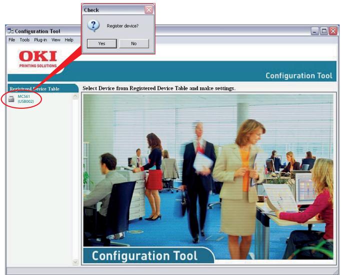 OKI PRINTING SOLUTIONS Configuration Tool File Tools Plug-in View Help Check Register device? Yes No Registered Device Table MC561 (USB002) Select Device from Registered Device Table and make settings. Configuration Tool