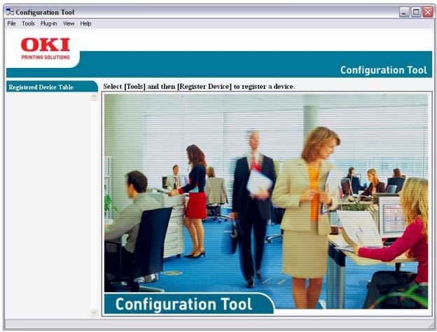 Configuration Tool File Tools Plug-in View Help OKI PRINTING SOLUTIONS Configuration Tool Registered Device Table Select [Tools] and then [Register Device] to register a device. Configuration Tool