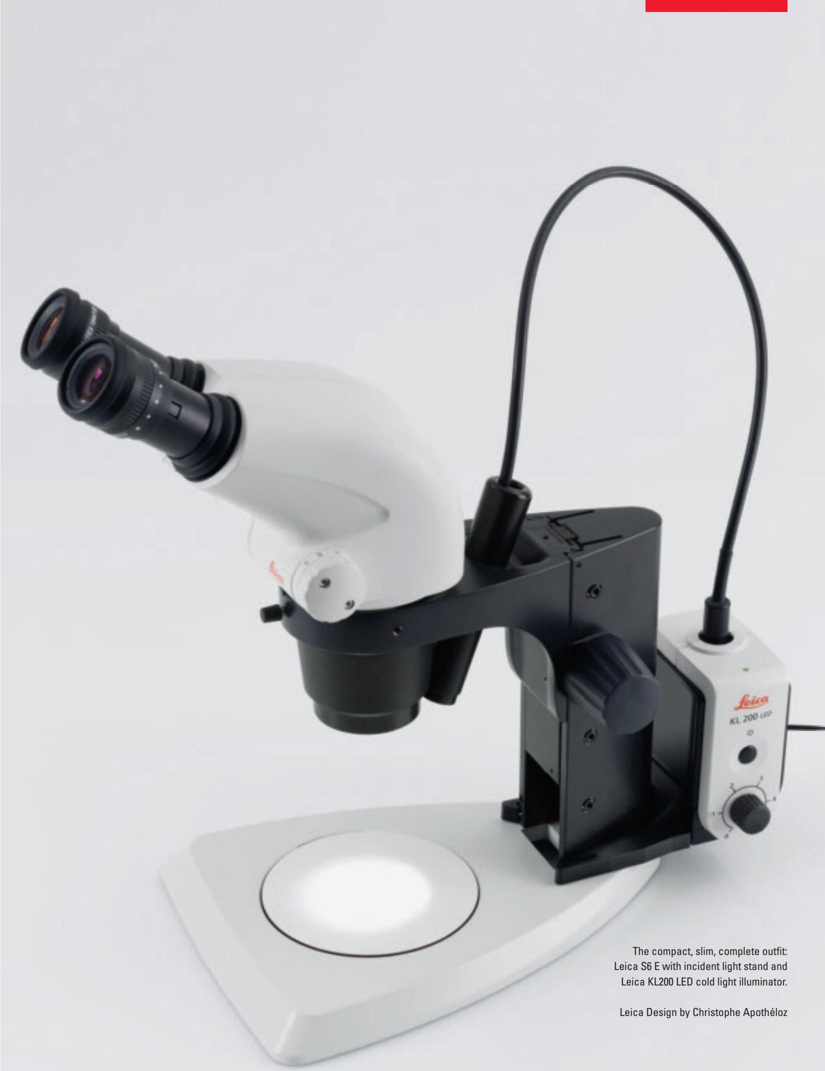 Leica KL 200 LED The compact, slim, complete outfit: Leica S6 E with incident light stand and Leica KL200 LED cold light illuminator. Leica Design by Christophe Apothéloz