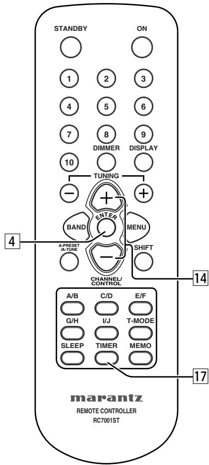 STANDBY ON 1 2 3 4 5 6 7 8 9 DIMMER DISPLAY 10 TUNING - + + BAND ENTER MENU A-PRESET /A-TUNE - SHIFT CHANNEL/ CONTROL A/B C/D E/F G/H I/J T-MODE SLEEP TIMER MEMO marantz REMOTE CONTROLLER RC7001ST 4 14 17