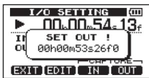 I/O SETTING 00h00m54s13f SET OUT ! 00h00m53s26f0 CAPTURE EXIT EDIT IN OUT