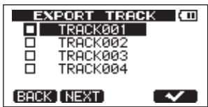 EXPORT TRACK □ TRACK001 □ TRACK002 □ TRACK003 □ TRACK004 BACK NEXT