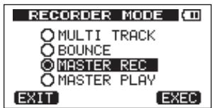 RECORDER MODE MULTI TRACK BOUNCE MASTER REC MASTER PLAY EXIT EXEC