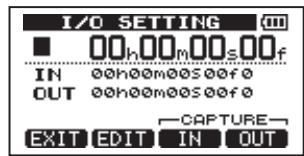 I/O SETTING 00h00m00s00f IN 00h00m00s00f 0 OUT 00h00m00s00f 0 CAPTURE EXIT EDIT IN OUT
