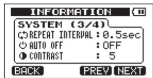 INFORMATION SYSTEM (3/4) ●REPEAT INTERVAL: 0.5sec ●AUTO OFF : OFF ●CONTRAST : 5 BACK PREV NEXT