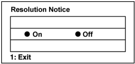Resolution Notice ● On ● Off 1: Exit