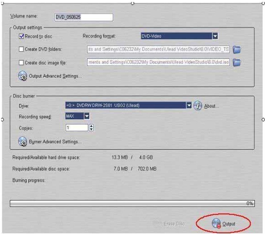 Volume name: DVD_050625 Output settings ✓ Record to disc Recording format: DVD-Video □ Create DVD folders: its and Settings\C06232\My Documents\Ulead VideoStudio\8.0\VIDEO_TS □ Create disc image file: ments and Settings\C06232\My Documents\Ulead VideoStudio\8.0\dvd.iso Output Advanced Settings... Disc burner Drive: DVDRW DRW-2S81 USG2 (Ulead) About... Recording speed: MAX Copies: 1 Burner Advanced Settings... Required/Available hard drive space: 13.3 MB / 4.0 GB Required/Available disc space: 7.0 MB / 702.0 MB Burning progress: 0% Erase Disc Output
