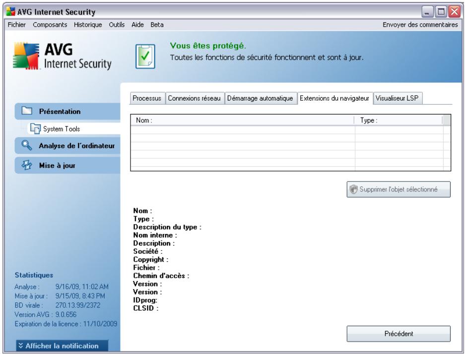 AVG Internet Security Fichier Composants Historique Outils Aide Beta Envoyer des commentaires AVG Internet Security Vous êtes protégé. Toutes les fonctions de sécurité fonctionnent et sont à jour. Processus Connexions réseau Démarrage automatique Extensions du navigateur Visualiseur LSP Nom : Type : Nom : Type : Description du type : Nom interne : Description : Société : Copyright : Fichier : Chemin d'accès : Version : Version : IDprog: CLSID : Supprimer l'objet sélectionné Précédent Statistiques Analyse : 9/16/09, 11:02 AM Mise à jour : 9/15/09, 8:43 PM BD virale : 270.13.99/2372 Version AVG : 9.0.656 Expiration de la licence : 11/10/2009 Afficher la notification