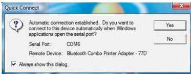 Automatic connection established. Do you want to connect to this device automatically when Windows applications open the serial port? Serial Port: COMS Remote Device: Bluetooth Combo Printer Adapter - 77D Always show this dialog.