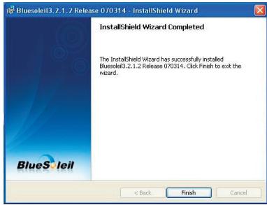 BlueSoleil3.2.1.2 Release 070314 - InstallShield Wizard InstallShield Wizard Completed The InstallShield Wizard has successfully installed Bluesoleil3.2.1.2 Release 070314, Click Finish to exit the wizard. < Back Finish Cancel