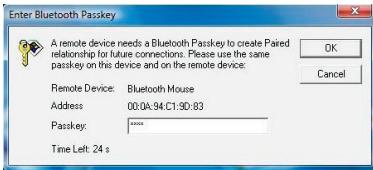 Enter Bluetooth Passkey A remote device needs a Bluetooth Passkey to create Paired relationship for future connections. Please use the same passkey on this device and on the remote device: OK Cancel Remote Device: Bluetooth Mouse Address: 00:04:94C1:90:83 Passkey: ****** Time Left: 24 s