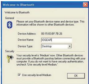 Welcome to Bluetooth General Please set your Bluetooth device name and device type. This information will be shown to other Bluetooth devices. Device Address: 0015/03/F 78:26 Device Name: [IGEAR] Device Type: Desktop Security: Your security level in 'Medium' now. Other Bluetooth devices must provide a Bluetooth passkey before connecting with your computer. If you do not want to have security authentication, uncheck. Use security level Medium. Use security level Medium OK