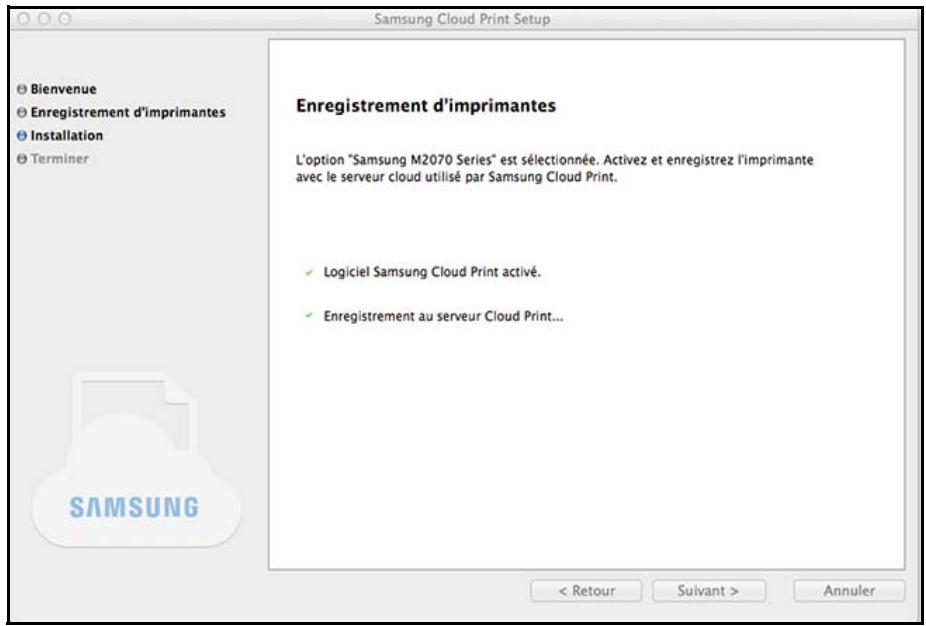 Samsung Cloud Print Setup Bienvenue Enregistrement d'imprimantes Installation Terminer Enregistrement d'imprimantes L'option "Samsung M2070 Series" est sélectionnée. Activez et enregistrez l'imprimante avec le serveur cloud utilisé par Samsung Cloud Print. Logiciel Samsung Cloud Print activé. Enregi…
