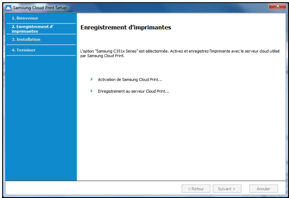 Samsung Cloud Print Setup 1. Bienvenue 2. Enregistrement d'imprimantes 3. Installation 4. Terminer Enregistrement d'imprimantes L'option "Samsung C351x Series" est sélectionnée. Activez et enregistrez l'imprimante avec le serveur cloud utilisé par Samsung Cloud Print. Activation de Samsung Cloud Pri…