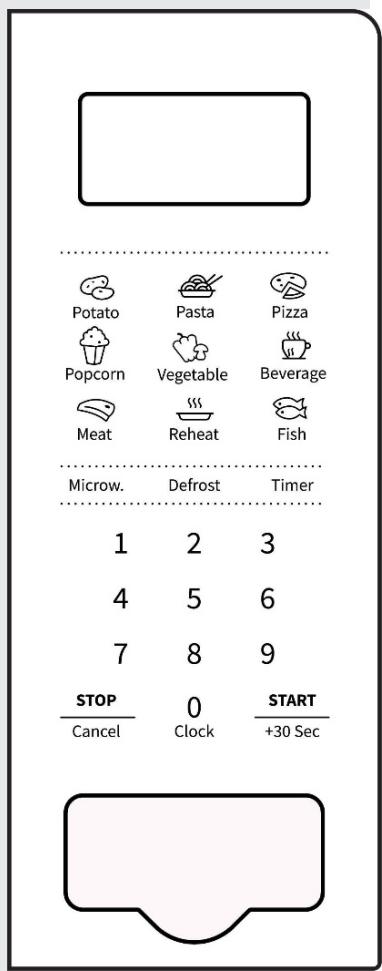 Potato Pasta Pizza Popcorn Vegetable Beverage Meat Reheat Fish Microw. Defrost Timer 1 2 3 4 5 6 7 8 9 STOP 0 START Cancel Clock +30 Sec