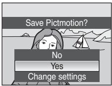 Save Pictmotion? No Yes Change settings