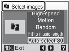 Select images High-speed Motion Random Fit to music length Auto select 30 MENU Exit