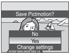 Save Pictmotion? No Yes Change settings