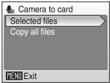 Camera to card Selected files Copy all files MENU Exit