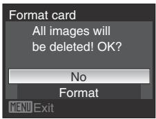 Format card All images will be deleted! OK? No Format MENU Exit