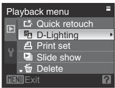 Playback menu Quick retouch D-Lighting Print set Slide show Delete MENU Exit
